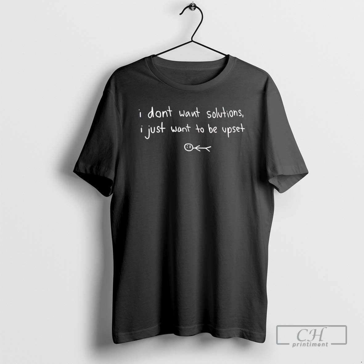 Premium I Dont Want Solutions Just To Be Upset - Adult & Kids T-Shirts, Sweatshirts & Hoodies apparel design preview 1