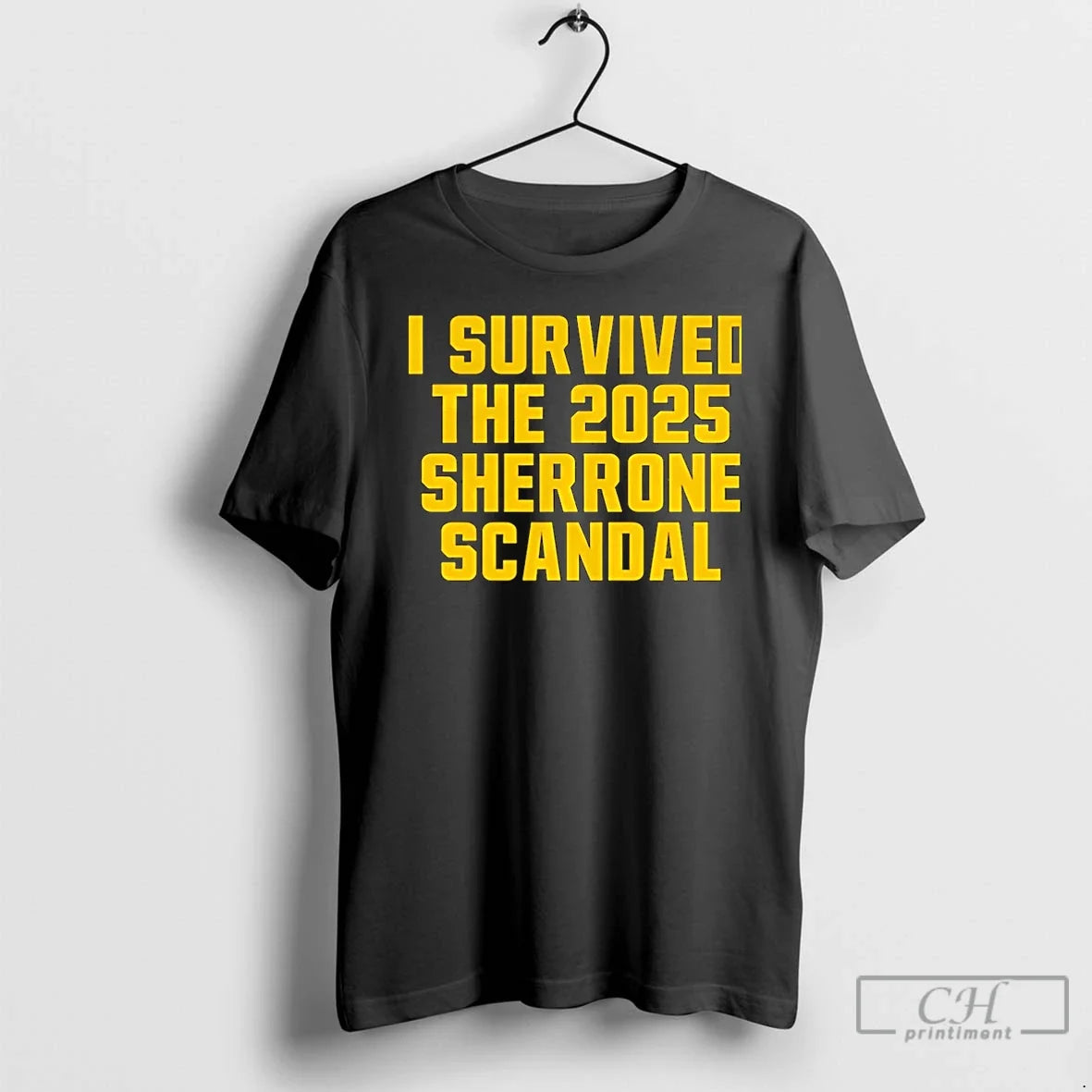 Premium I Survived The 2025 Sherrone Scandal - Adult & Kids T-Shirts, Sweatshirts & Hoodies apparel design preview 1