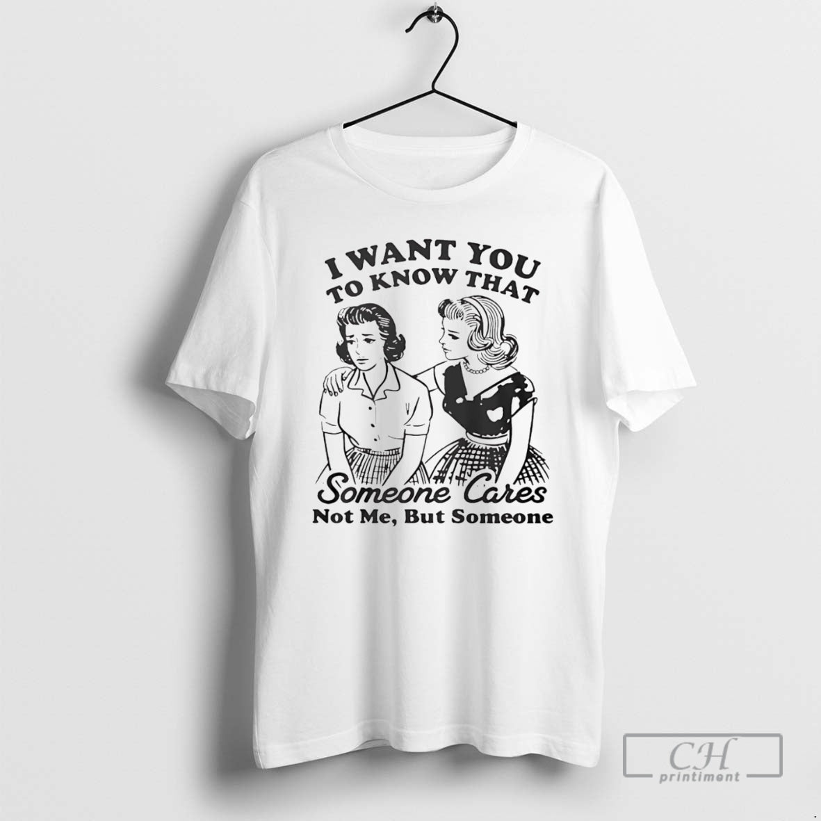 Premium I Want You To Know That Someone Cares Not Me - Adult & Kids T-Shirts, Sweatshirts & Hoodies apparel design preview 1