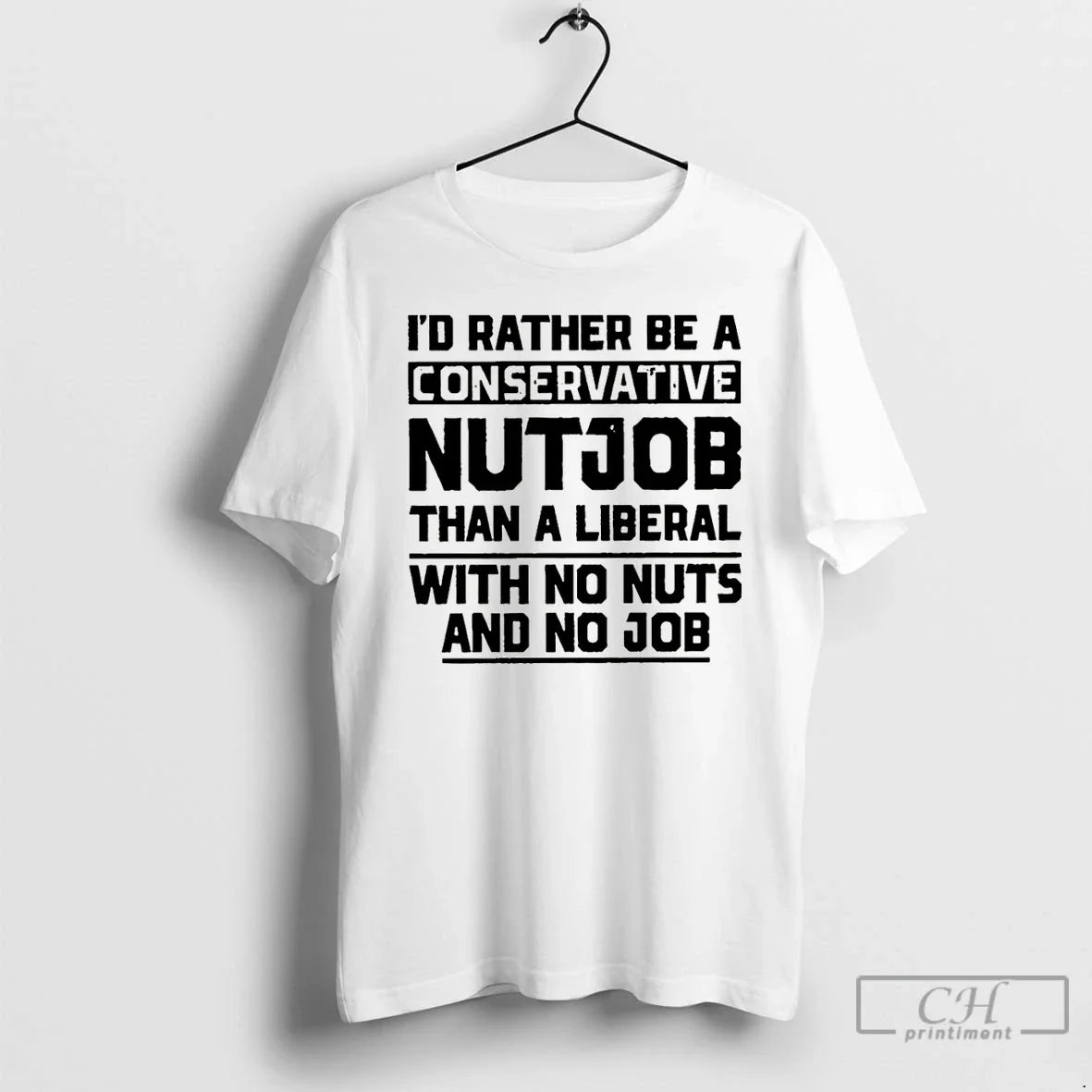 Premium Id Rather Be A Conservative Nutjob Than - Adult & Kids T-Shirts, Sweatshirts & Hoodies apparel design preview 1