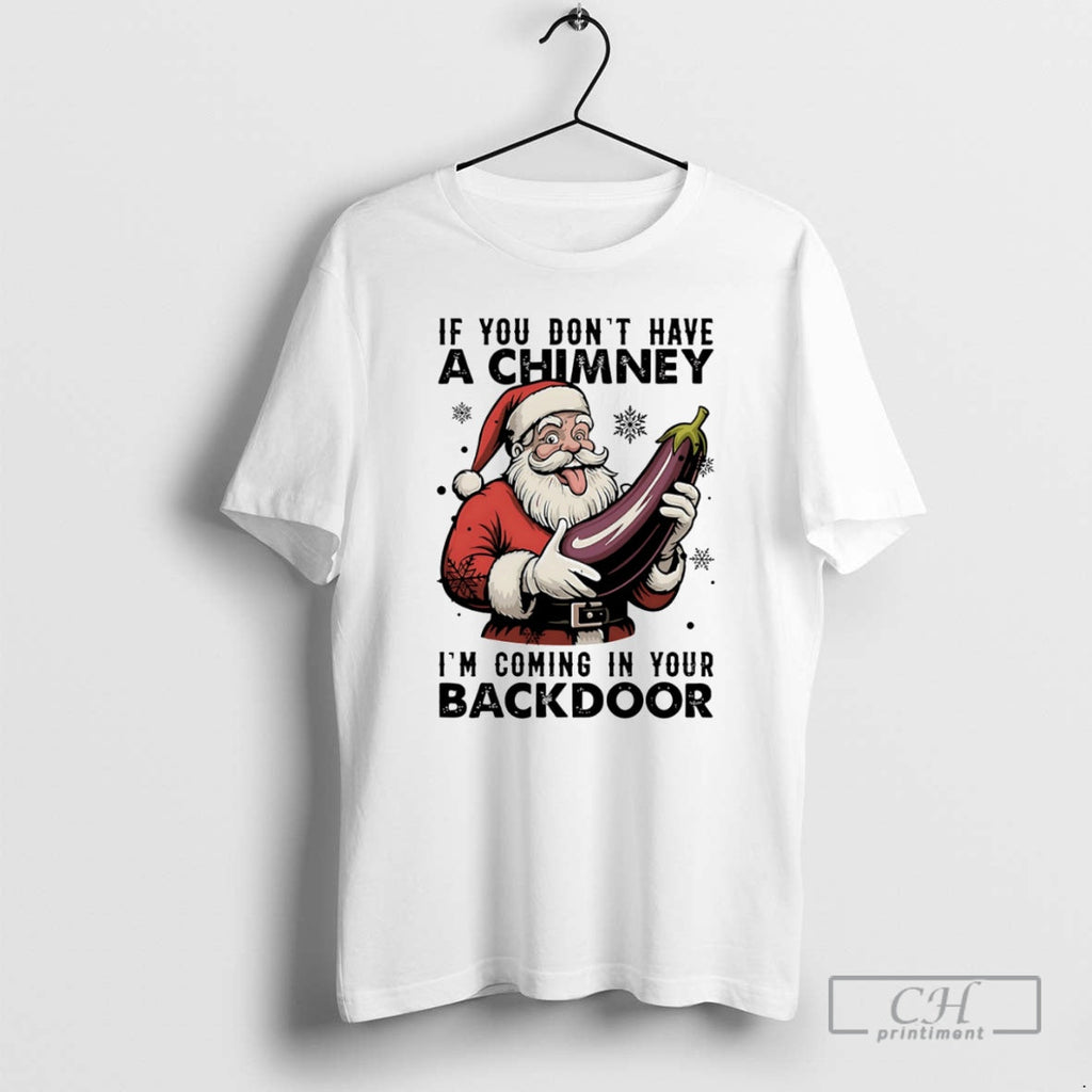 Premium If You Dont Have A Chimney Im Coming In Your - Adult & Kids T-Shirts, Sweatshirts & Hoodies apparel design preview 1