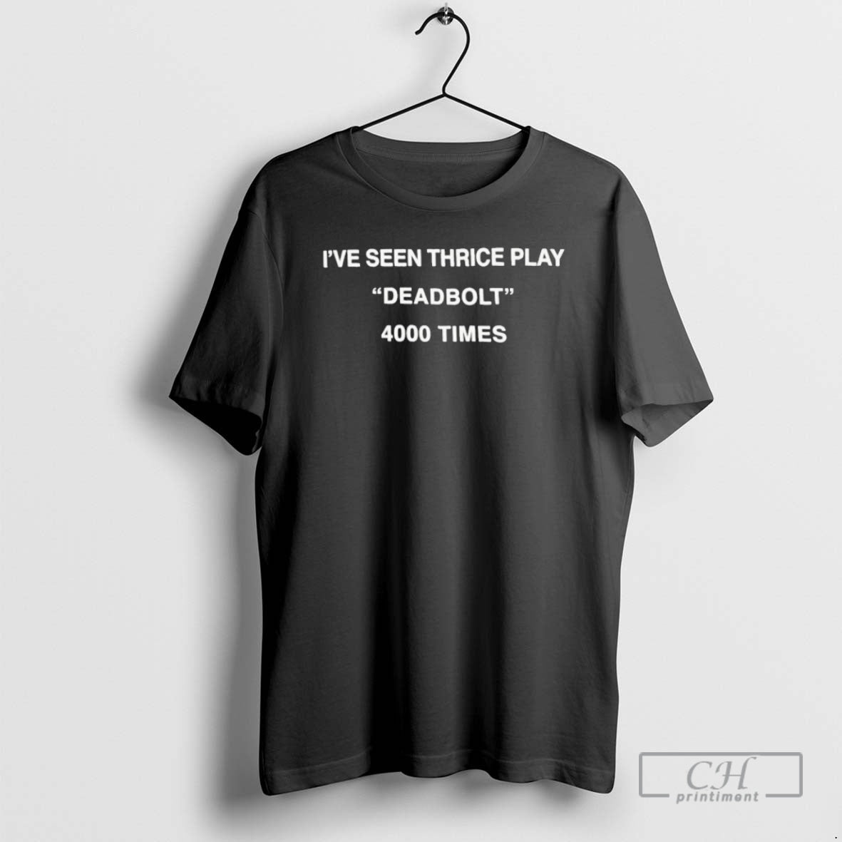 Premium Ive Seen Thrice Play Deadbolt 4000 Times - Adult & Kids T-Shirts, Sweatshirts & Hoodies apparel design preview 1