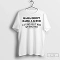 Premium Mama Didnt Raise A Bitch If She Did It Was My - Adult & Kids T-Shirts, Sweatshirts & Hoodies apparel design preview 1