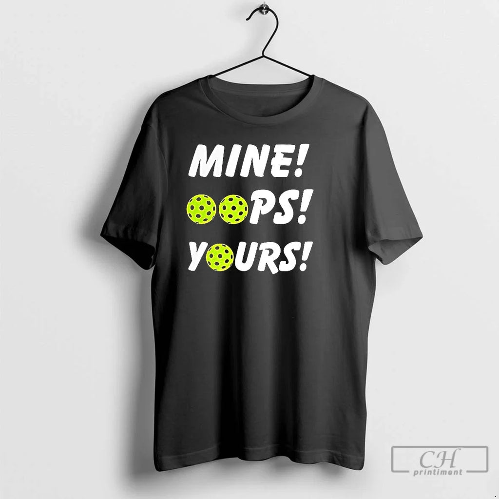 Premium Mine Oops Yours Pickleball - Adult & Kids T-Shirts, Sweatshirts & Hoodies apparel design preview 1