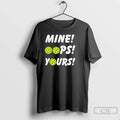 Premium Mine Oops Yours Pickleball - Adult & Kids T-Shirts, Sweatshirts & Hoodies apparel design preview 1