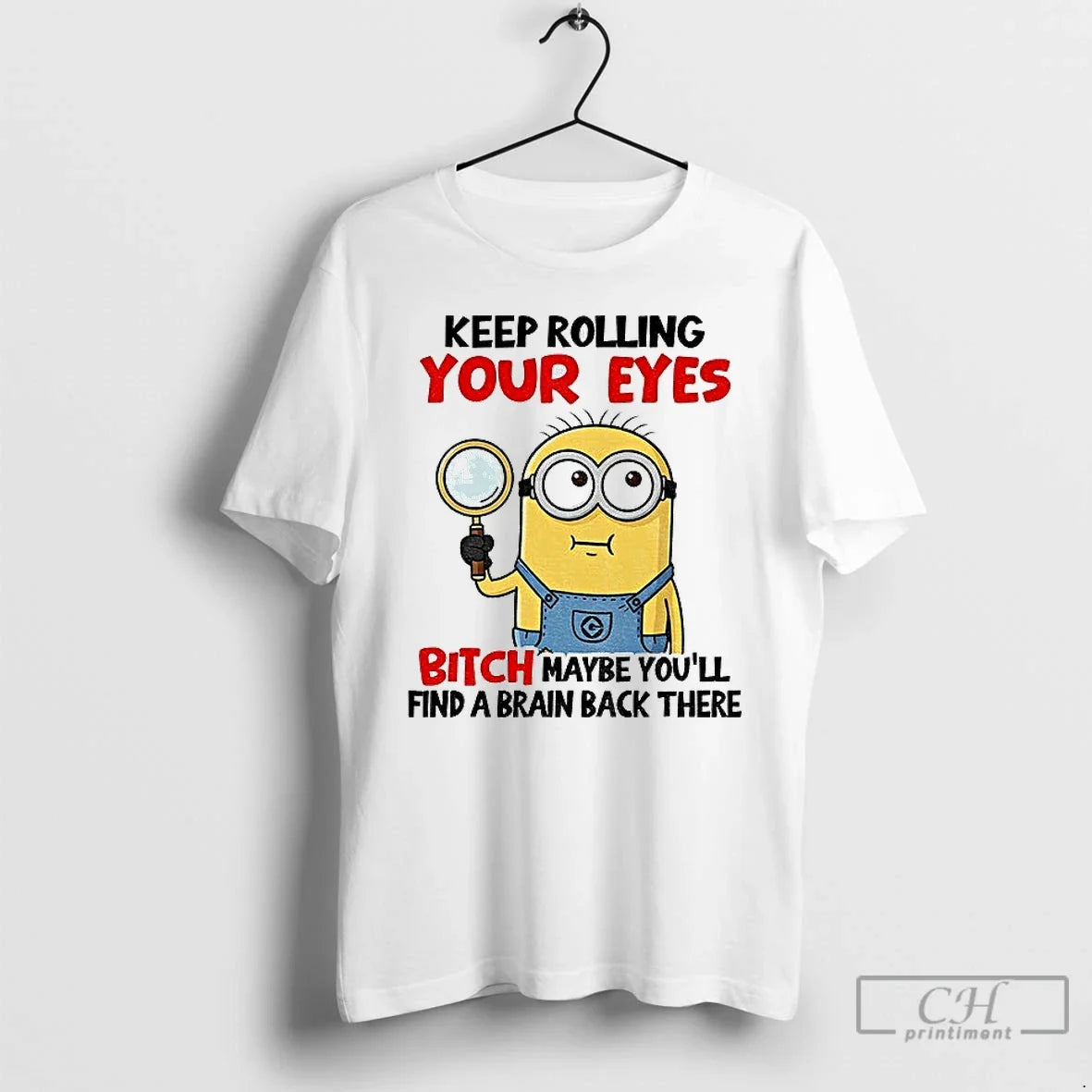Premium Minion Keep Rolling Your Eyes Bitch Maybe - Adult & Kids T-Shirts, Sweatshirts & Hoodies apparel design preview 1