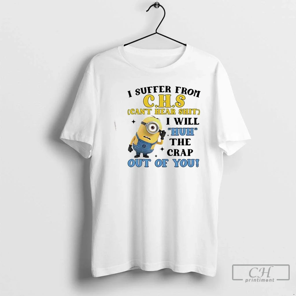 Premium Minions I Suffer From C H S Cant Hear Shit - Adult & Kids T-Shirts, Sweatshirts & Hoodies apparel design preview 1