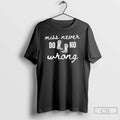 Premium Miss Never Do No Wrong Cowboy Boots - Adult & Kids T-Shirts, Sweatshirts & Hoodies apparel design preview 1