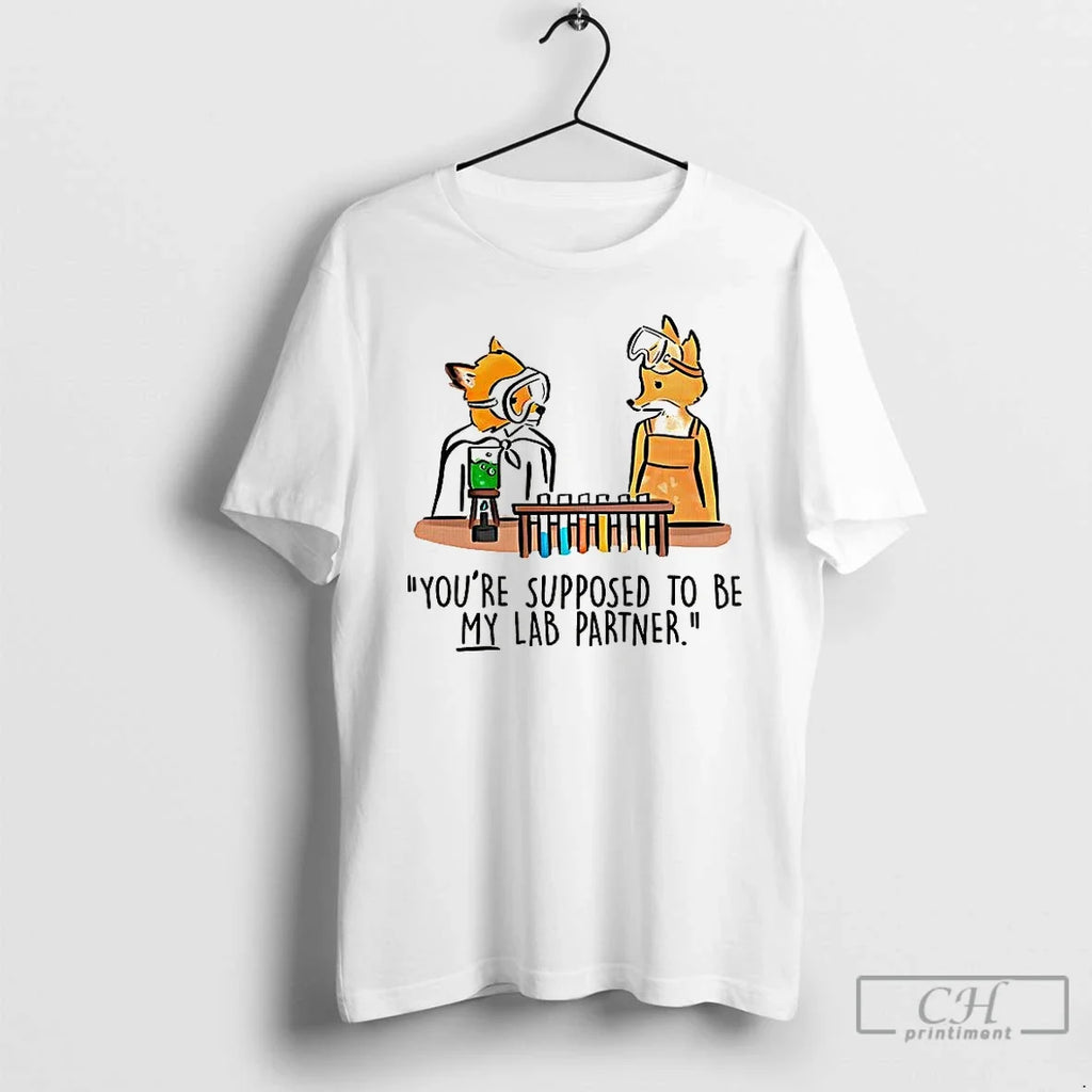Premium Mr Fox Youre Supposed To Be My Lab Partner - Adult & Kids T-Shirts, Sweatshirts & Hoodies apparel design preview 1
