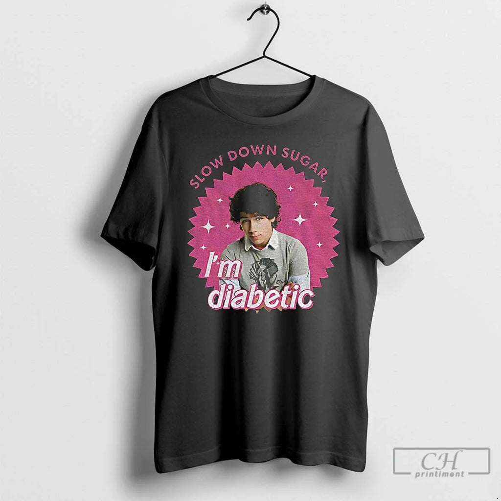 Premium Nick Jonas Slow Down Sugar Im Diabetic - Adult & Kids T-Shirts, Sweatshirts & Hoodies apparel design preview 1