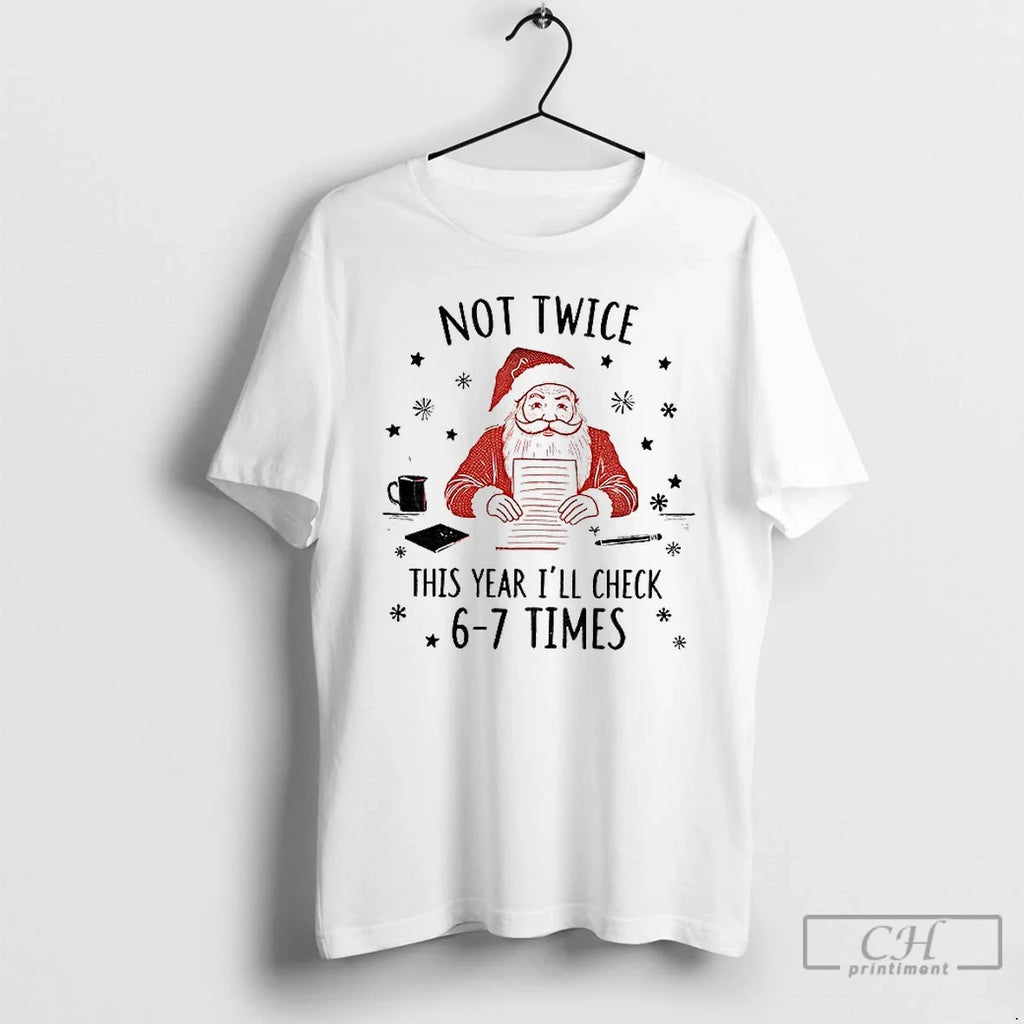 Premium Santa Claus Not Twice This Year Ill Check 6 7 - Adult & Kids T-Shirts, Sweatshirts & Hoodies apparel design preview 1