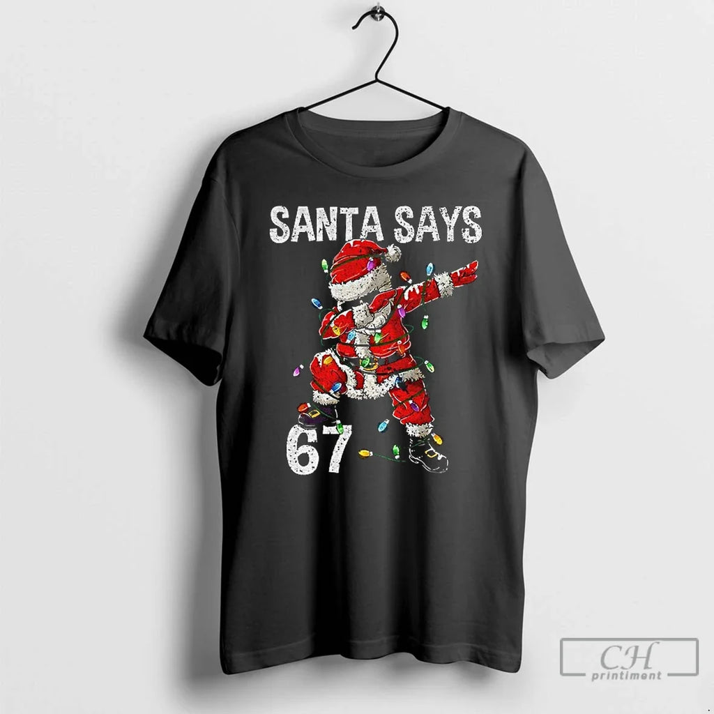 Premium Santa Says 67 Claus Merry Christmas - Adult & Kids T-Shirts, Sweatshirts & Hoodies apparel design preview 1