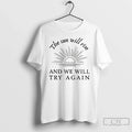 Premium The Sun Will Rise And We Try Again - Adult & Kids T-Shirts, Sweatshirts & Hoodies apparel design preview 1
