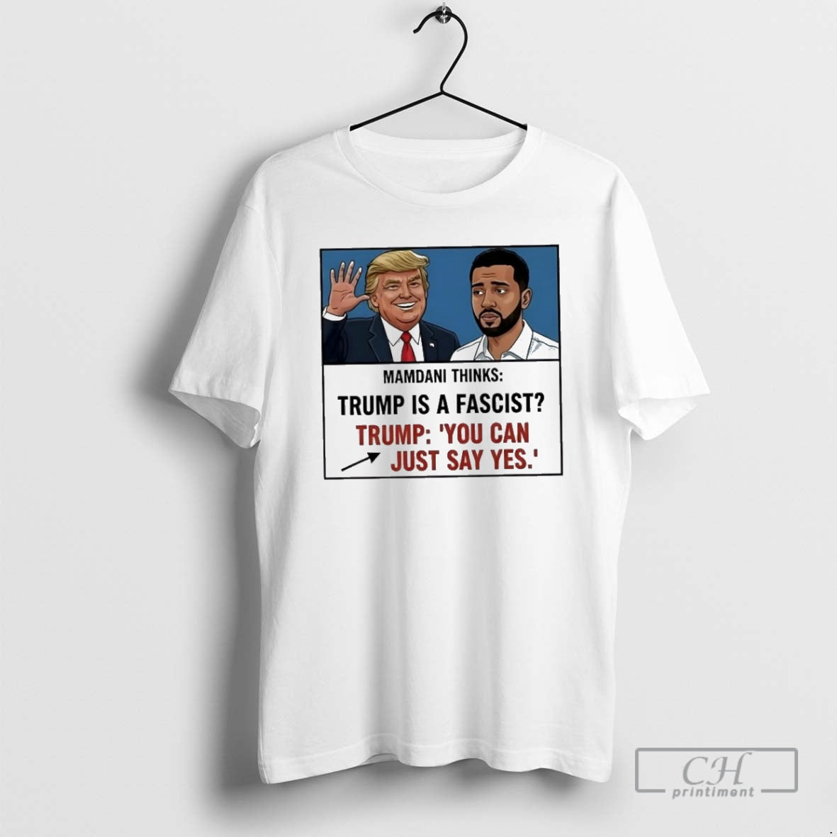 Premium Trump Mamdani You Can Just Say Yes Meme - Adult & Kids T-Shirts, Sweatshirts & Hoodies apparel design preview 1