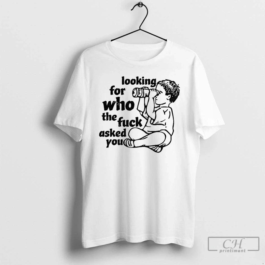 Premium Looking For Who The Fuck Asked You Vintage - Adult & Kids T-Shirts, Sweatshirts & Hoodies apparel design preview 1