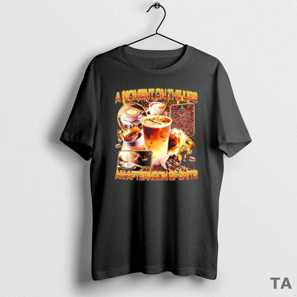 Top A Moment On The Lips An Afternoon Of Shits - Adult & Kids T-Shirts, Sweatshirts & Hoodies apparel design preview 1
