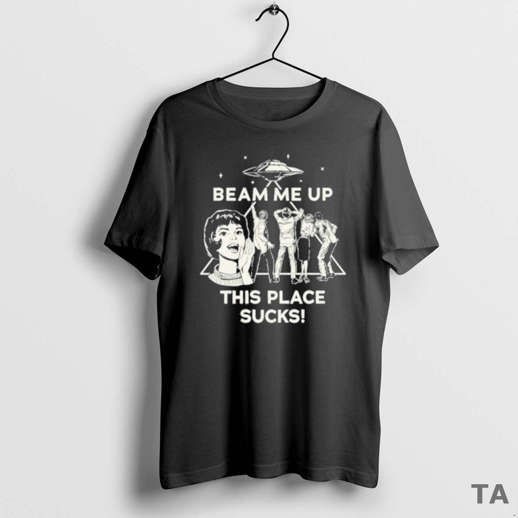 Top Beam Me Up This Place Sucks Sweater - Adult & Kids T-Shirts, Sweatshirts & Hoodies apparel design preview 1
