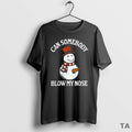 Top Can Somebody Blow My Nose Snowman Christmas - Adult & Kids T-Shirts, Sweatshirts & Hoodies apparel design preview 1