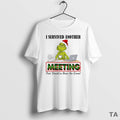 Top Grinch I Survived Another Meeting That Shouldve - Adult & Kids T-Shirts, Sweatshirts & Hoodies apparel design preview 1