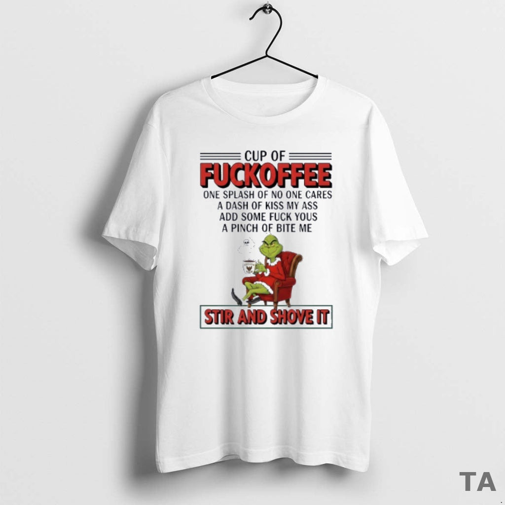 Top Grinch Cup Of Fuckoffee Stir And Shove It - Adult & Kids T-Shirts, Sweatshirts & Hoodies apparel design preview 1