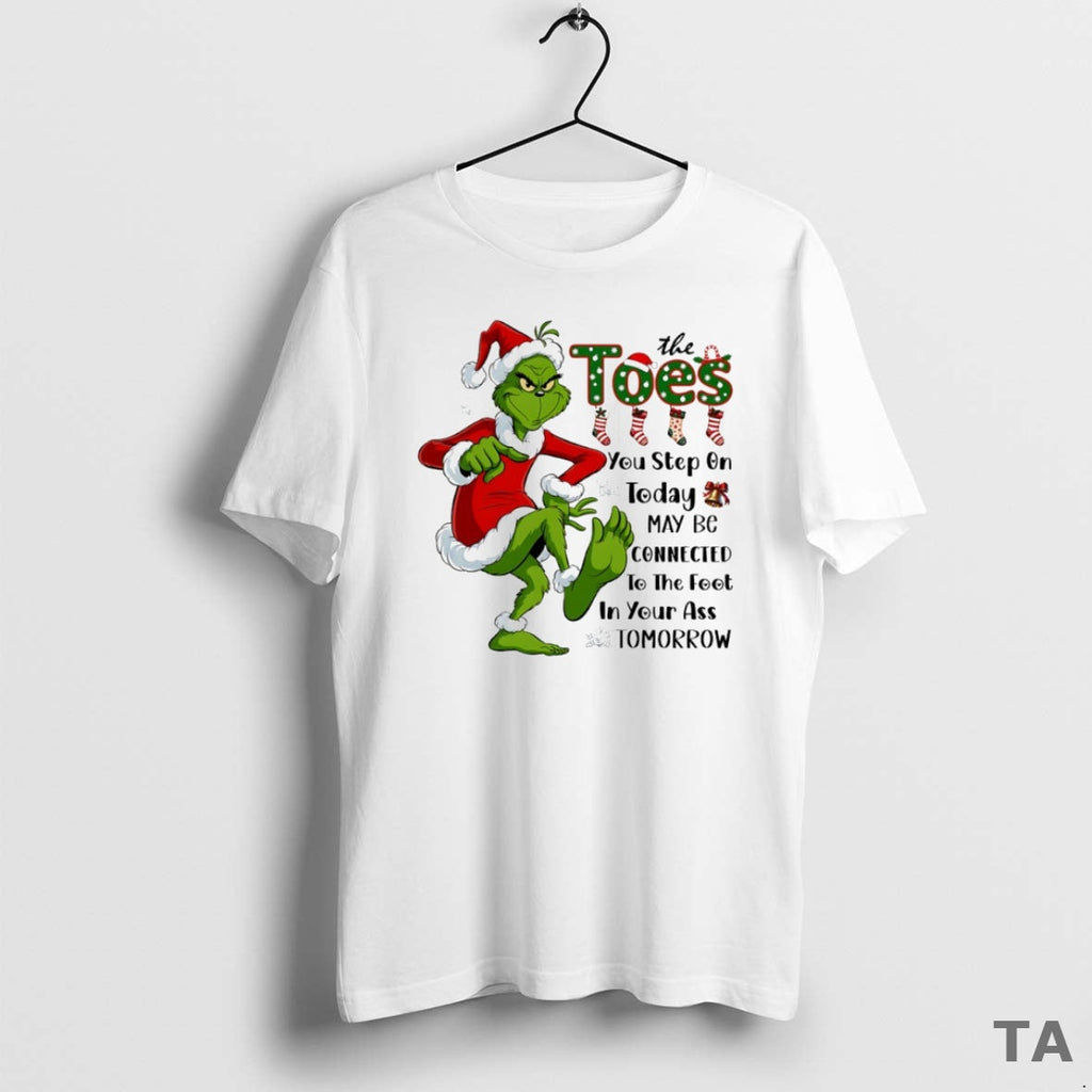 Top Grinch The Toes You Step On Today May Be - Adult & Kids T-Shirts, Sweatshirts & Hoodies apparel design preview 1