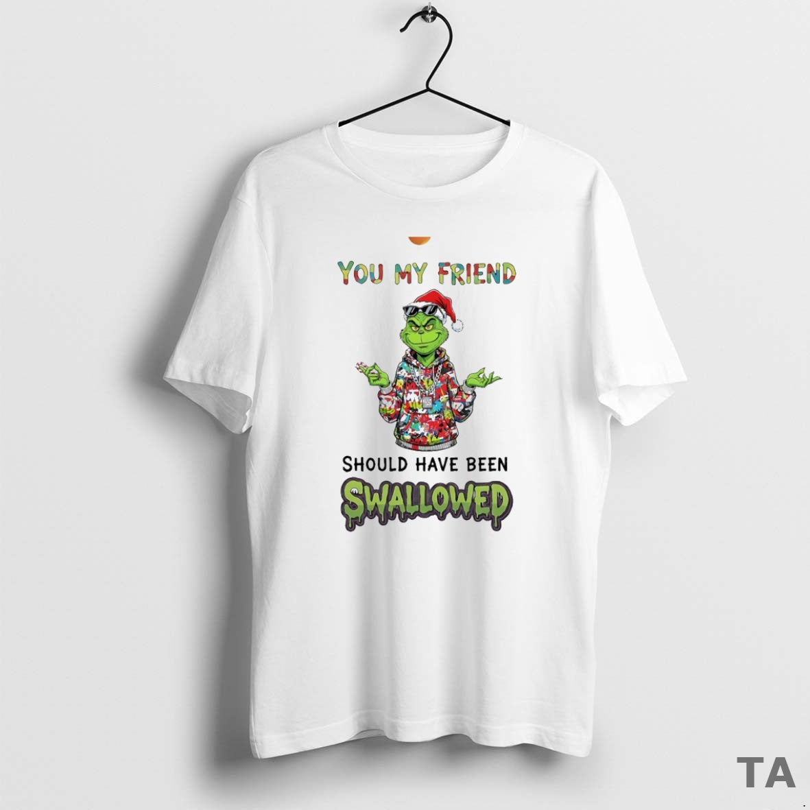 Top Grinch You My Friend C Uav Should Have Been - Adult & Kids T-Shirts, Sweatshirts & Hoodies apparel design preview 1