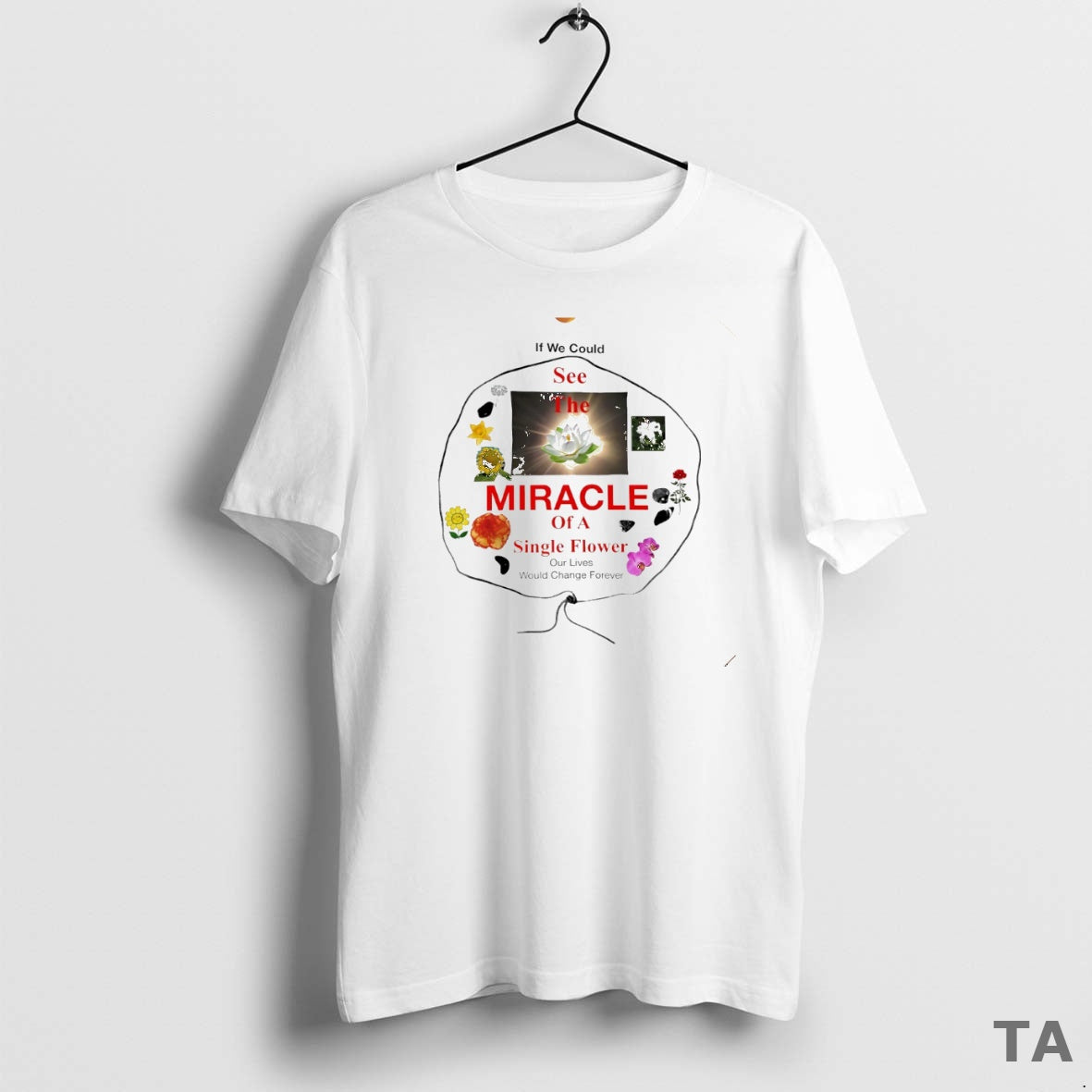 Top If We Could See The Miracle Of A Single Flower - Adult & Kids T-Shirts, Sweatshirts & Hoodies apparel design preview 1