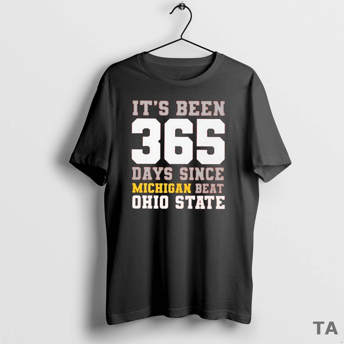 Top Its Been 365 Days Since Michigan Beat Ohio State - Adult & Kids T-Shirts, Sweatshirts & Hoodies apparel design preview 1