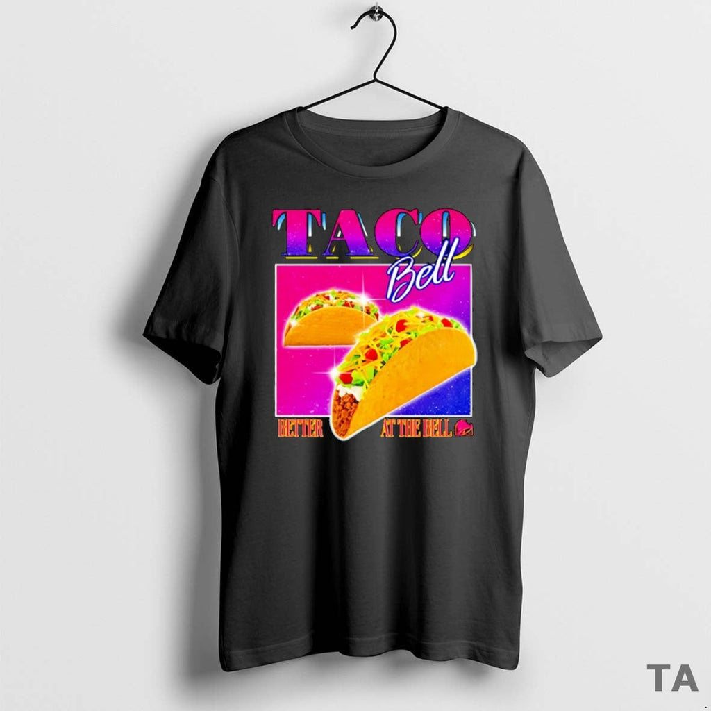 Top Taco Bell Better At The Sweater - Adult & Kids T-Shirts, Sweatshirts & Hoodies apparel design preview 1