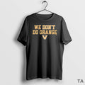 Top We Dont Do Orange Vanderbilt Commodores Football - Adult & Kids T-Shirts, Sweatshirts & Hoodies apparel design preview 1