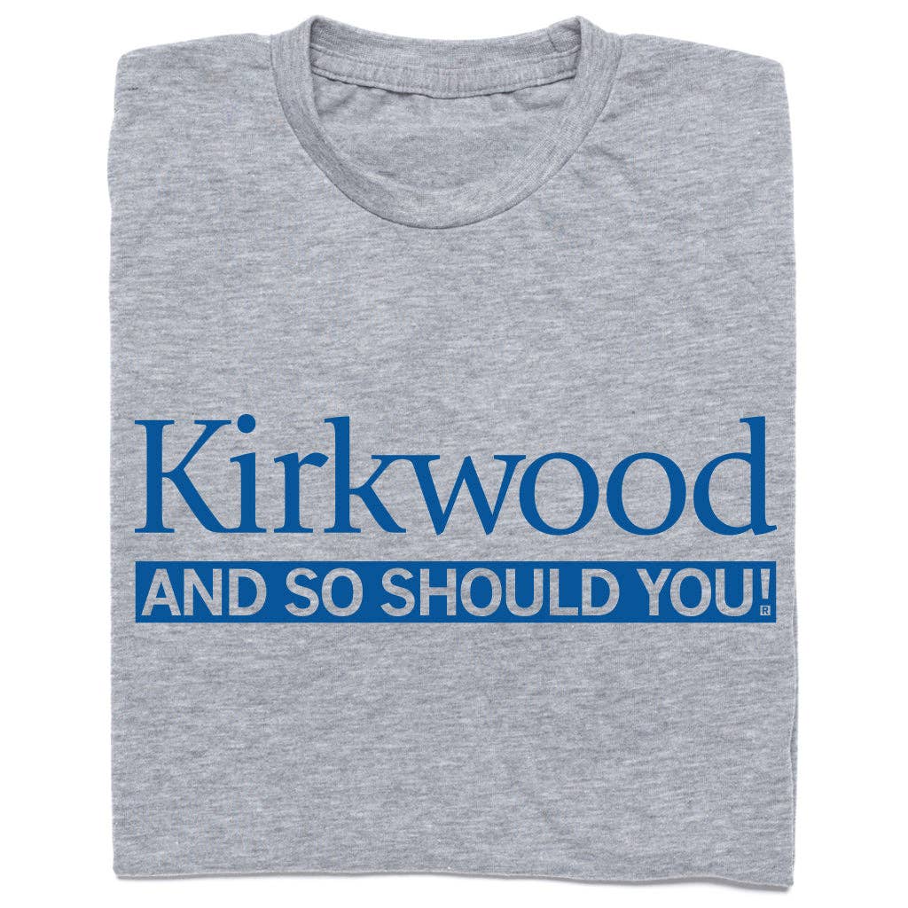 Kirkwood and So Should You - Adult & Kids T-Shirts, Sweatshirts & Hoodies apparel design preview 1