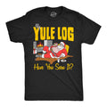 My Yule Log Have You Seen It Men's - Adult & Kids T-Shirts, Sweatshirts & Hoodies apparel design preview 1