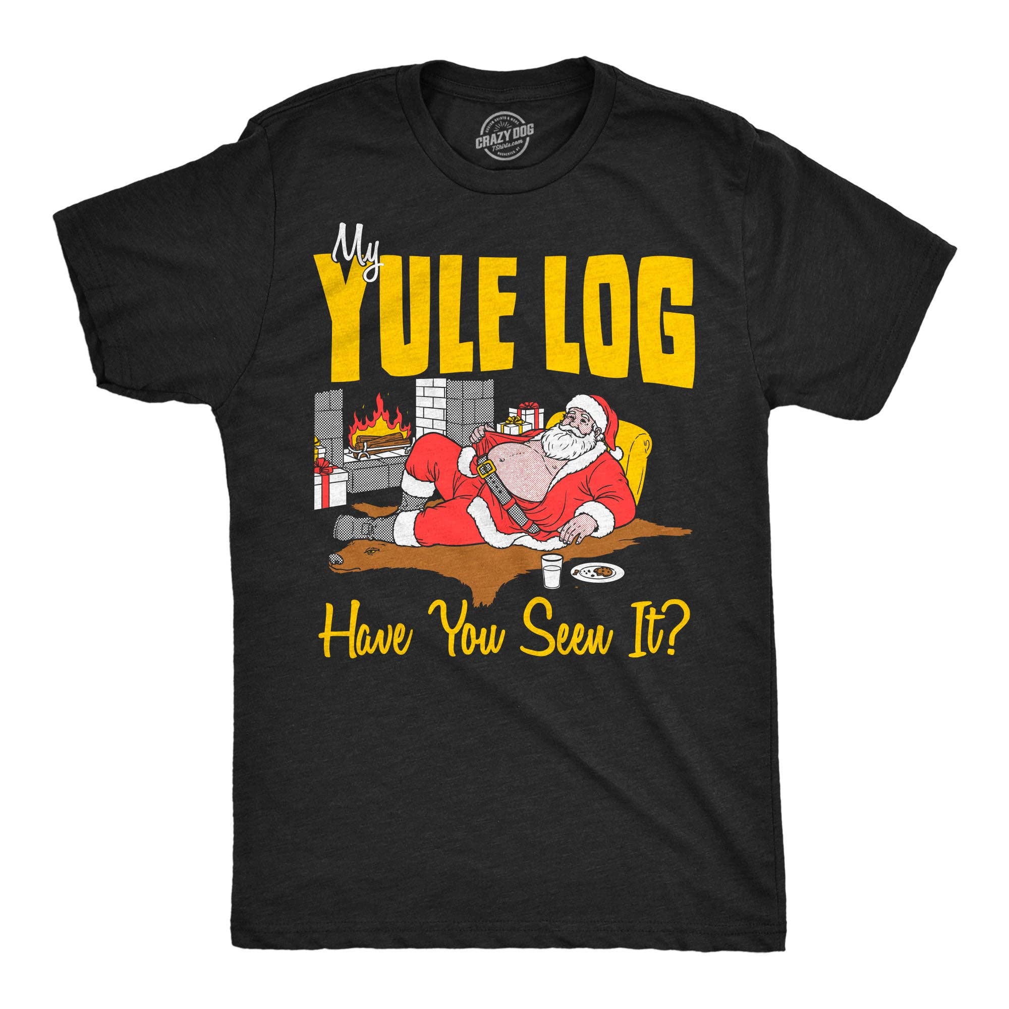 My Yule Log Have You Seen It Men's - Adult & Kids T-Shirts, Sweatshirts & Hoodies apparel design preview 1