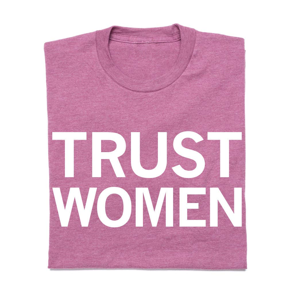 Trust Women - Adult & Kids T-Shirts, Sweatshirts & Hoodies apparel design preview 1