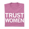 Trust Women - Adult & Kids T-Shirts, Sweatshirts & Hoodies apparel design preview 1