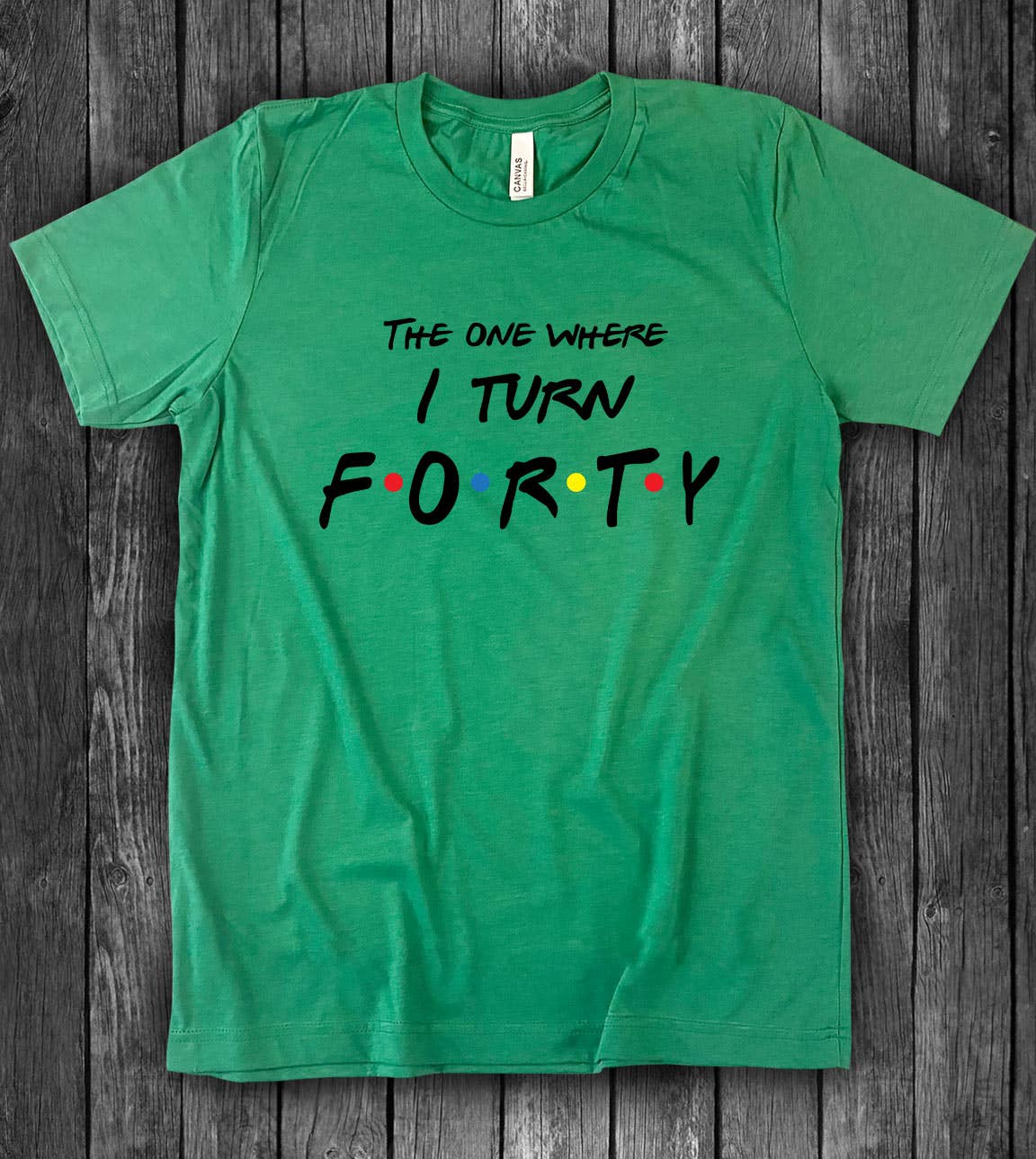 The One Where I Turn Cute Forty Birthday Sassy Fun - Adult & Kids T-Shirts, Sweatshirts & Hoodies apparel design preview 1