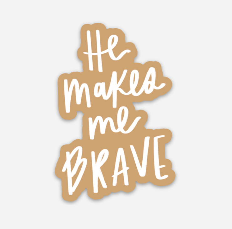 He Makes Me Brave Sticker Christian Gift - Adult & Kids T-Shirts, Sweatshirts & Hoodies apparel design preview 1