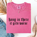 Hang in There, It Gets Worse, Funny, Sarcastic, Sassy - Adult & Kids T-Shirts, Sweatshirts & Hoodies apparel design preview 1