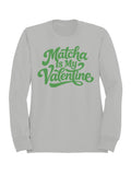 Matcha Is My Valentine Design Women's - Adult & Kids T-Shirts, Sweatshirts & Hoodies apparel design preview 1