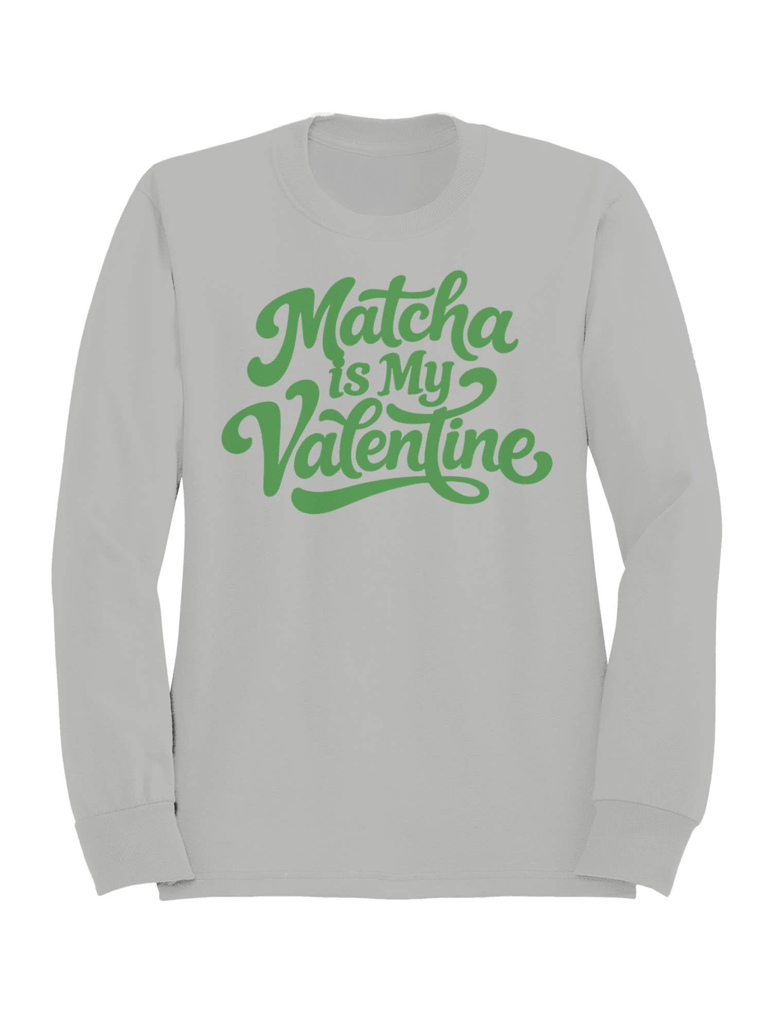 Matcha Is My Valentine Design Women's - Adult & Kids T-Shirts, Sweatshirts & Hoodies apparel design preview 1