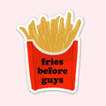 Fries Before Guys Sticker Decal - Adult & Kids T-Shirts, Sweatshirts & Hoodies apparel design preview 1