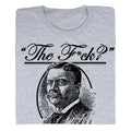 The F? Teddy Roosevelt Quote - Adult & Kids T-Shirts, Sweatshirts & Hoodies apparel design preview 1