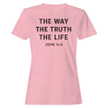 John 14:6 the Way, Truth, Life Women's - Adult & Kids T-Shirts, Sweatshirts & Hoodies apparel design preview 1