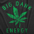 Big Dank Energy Men's - Adult & Kids T-Shirts, Sweatshirts & Hoodies apparel design preview 1