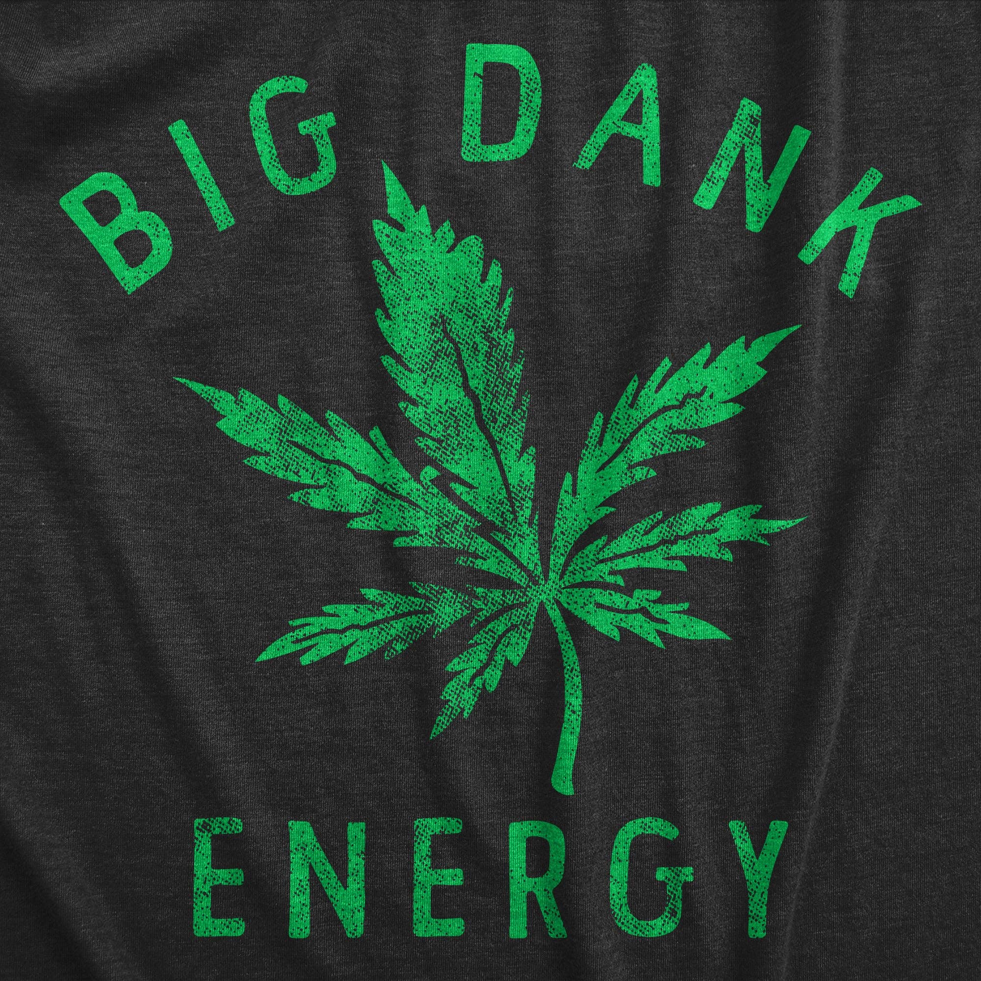 Big Dank Energy Men's - Adult & Kids T-Shirts, Sweatshirts & Hoodies apparel design preview 1