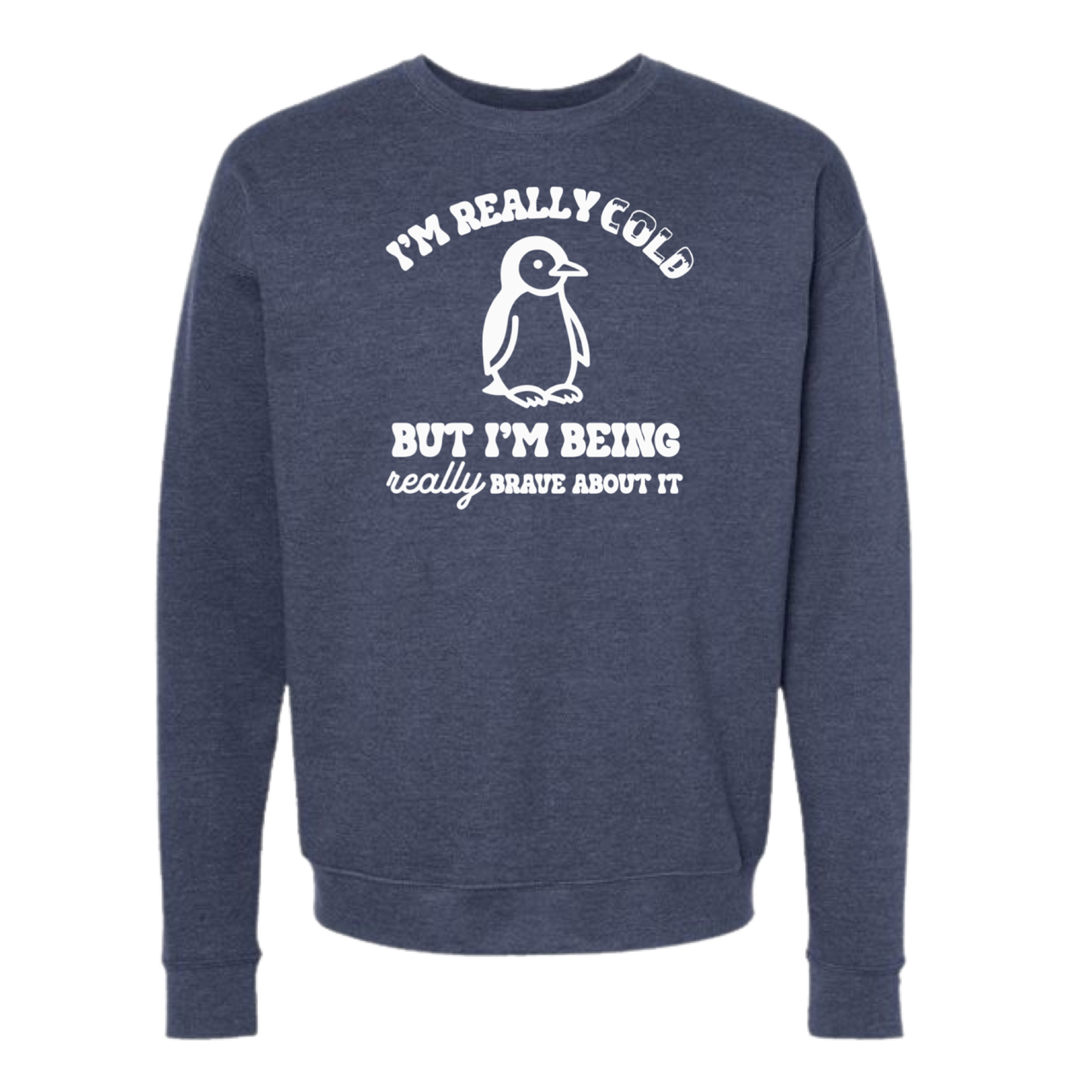 I'm Really Cold But Being Brave and - Adult & Kids T-Shirts, Sweatshirts & Hoodies apparel design preview 1