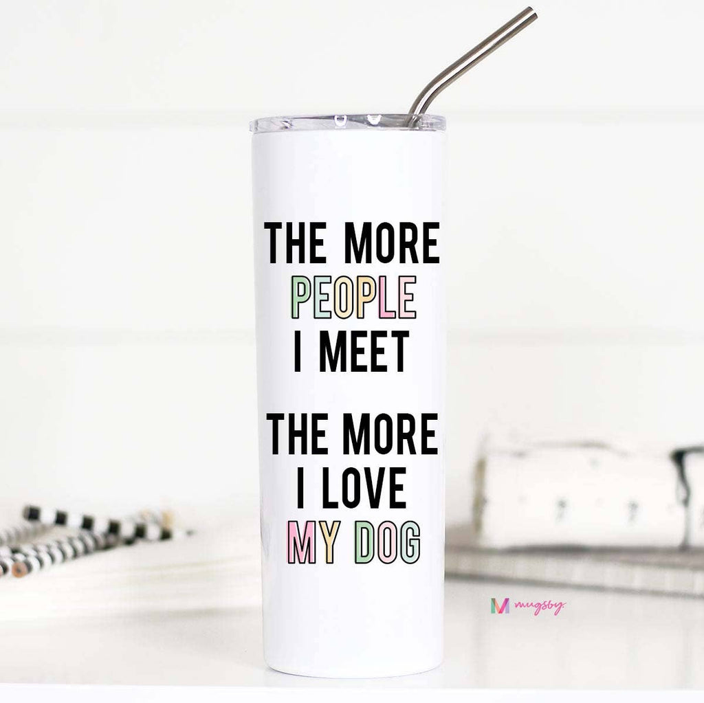 The More People I Meet Dog Lover Stainless Steel - Adult & Kids T-Shirts, Sweatshirts & Hoodies apparel design preview 1