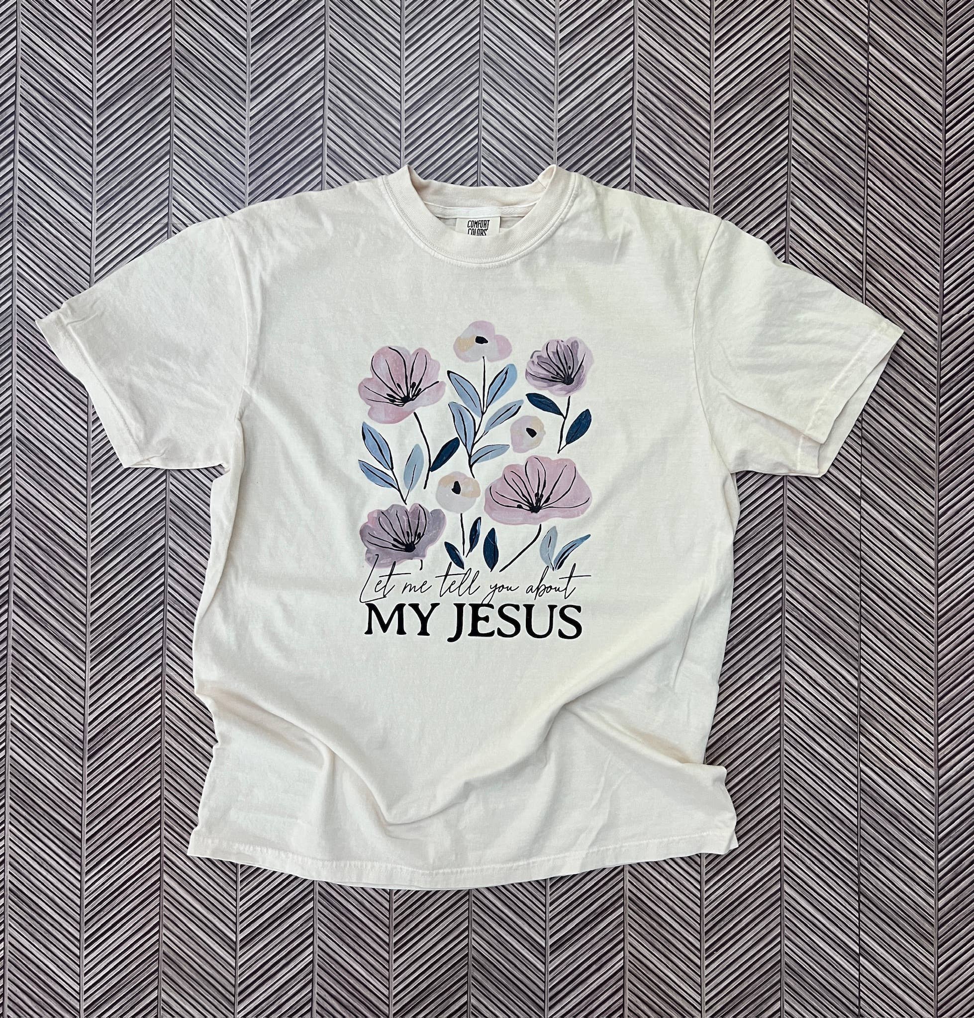 Let Me Tell You About My Jesus Floral Comfort Colors - Adult & Kids T-Shirts, Sweatshirts & Hoodies apparel design preview 1