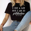 I Cry A Lot But Am So Productive Graphic - Adult & Kids T-Shirts, Sweatshirts & Hoodies apparel design preview 1