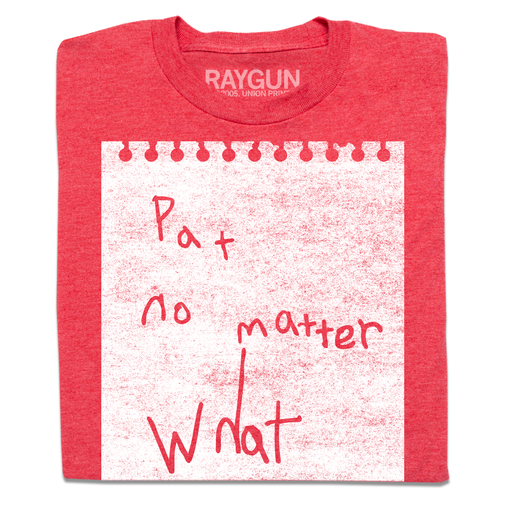 Pat No Matter What - Adult & Kids T-Shirts, Sweatshirts & Hoodies apparel design preview 1